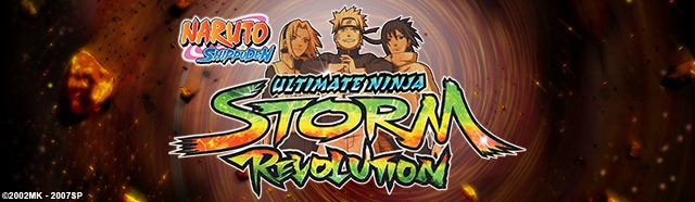 NARUTO SHIPPUDEN: Ultimate Ninja STORM Revolution NARUTO SHIPPUDEN: Ultimate Ninja STORM Revolution