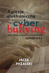 Agresja elektroniczna i cyberbullying jako nowe ryzykowne zachowania młodzieży