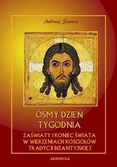 Ósmy dzień tygodnia. Zaświaty w wierzeniach Kościołów tradycji bizantyjskiej