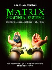 Matrix. Anatomia systemu. Instrukcja obsługi demokracji XXI wieku