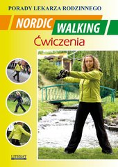Nordic Walking. Ćwiczenia. Porady lekarza rodzinnego