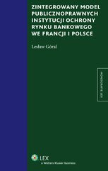Zintegrowany model publiczno prawnych instytucji ochrony rynku bankowego we Francji i Polsce