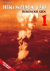 HIROSZIMA 1945. Bosonogi Gen Tom 1