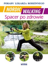 Nordic Walking. Spacer po zdrowie. Porady lekarza rodzinnego