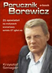Porucznik Borewicz - 21 opowiadań na motywach scenariuszy serialu 07 zgłoś się