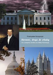 Mormoni, droga do władzy. Od Josepha Smitha do Mitta Romneya