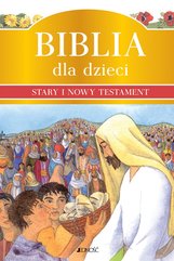 Biblia dla dzieci. Stary i Nowy Testament.