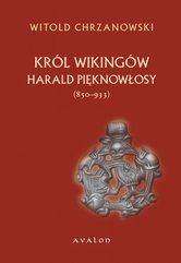 Harald Pięknowłosy (ok. 850-933) Król Wikingów