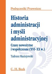 Historia administracji i myśli administracyjnej. Czasy nowożytne i współczesne (XVI - XX w.)