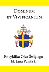 Encyklika Ojca Świętego bł. Jana Pawła II DOMINUM ET VIVIFICANTEM
