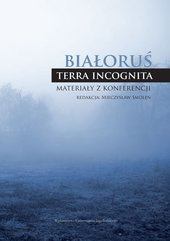 Białoruś - terra incognita. Materiały z konferencji