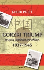 Gorzki triumf. Wojna chińsko-japońska 1937-1945