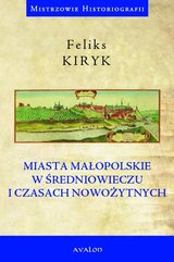 Miasta małopolskie w średniowieczu i czasach nowożytnych
