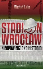 Stadion Wrocław. Nieopowiedziana historia