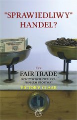 Sprawiedliwy handel? Czy Fair Trade rzeczywiście zwalcza problem ubóstwa?