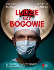 Ludzie czy bogowie. 27 rozmów z najsłynniejszymi polskimi lekarzami