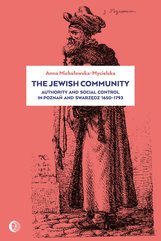 The Jewish Community: Authority and Social Control in Poznan and Swarzedz 1650-1793