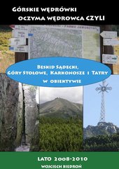 Górskie wędrówki oczyma wędrowca czyli Beskid Sądecki, Góry Stołowe, Karkonosze i Tatry w obiektywie