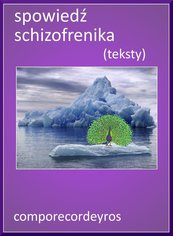 Spowiedź schizofrenika (teksty)