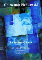 The Rebirth of Israel. Historical Documents. Volume I: 1882-1918.