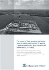 The impact of shale gas extraction on the socio-economic development of regions - an American success story and potential opport