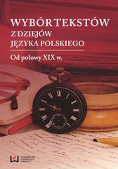 Wybór tekstów z dziejów języka polskiego. Tom 2: Od połowy XIX w.
