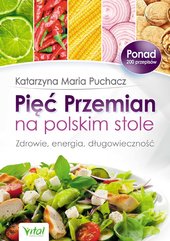 Pięć Przemian na polskim stole. Zdrowie, energia, długowieczność