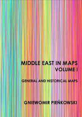 Middle East in Maps. Volume I: General and historical maps
