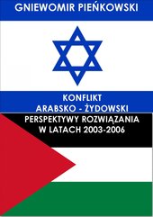 Konflikt arabsko - żydowski. Perspektywy rozwiązania w latach 2003-2006