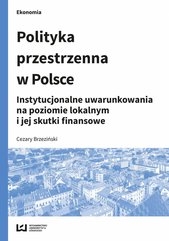 Polityka przestrzenna w Polsce. Instytucjonalne uwarunkowania na poziomie lokalnym i jej skutki finansowe