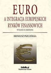 Euro a integracja europejskich rynków finansowych (wyd. III zmienione). Rozdział 3. Europejski rynek pieniężny jako efekt in
