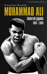 Muhammad Ali. Zmierzch giganta 1942-2016