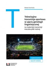Telewizyjna transmisja sportowa w ujęciu genologii lingwistycznej na materiale meczów piłki nożnej