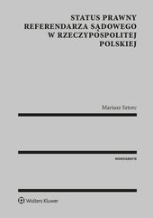 Status prawny referendarza sądowego w Rzeczypospolitej Polskiej [PRZEDSPRZEDAŻ]