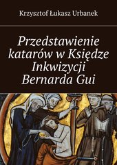 Przedstawienie katarów w Księdze Inkwizycji Bernarda Gui