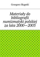 Materiały do bibliografii numizmatyki polskiej za lata 2000—2003