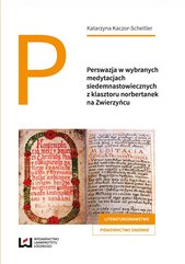 Perswazja w wybranych medytacjach siedemnastowiecznych z klasztoru norbertanek na Zwierzyńcu