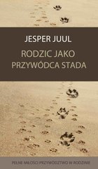 Rodzic jako przywódca stada. Pełne miłości przywództwo w rodzinie