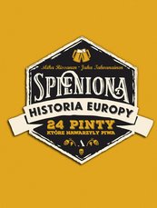 Spieniona historia Europy. 24 pinty, które nawarzyły piwa