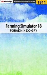 Farming Simulator 18 - poradnik do gry