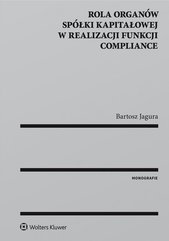 Rola organów spółki kapitałowej w realizacji funkcji compliance
