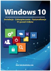 Windows 10  Instalacja, zabezpieczanie, optymalizacja, 51 porad i trików
