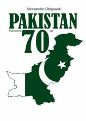 Pakistan. Pierwsze 70 lat