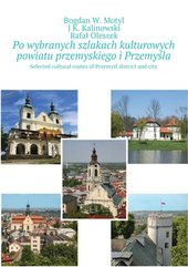Po wybranych szlakach kulturowych powiatu przemyskiego i Przemyśla