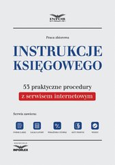 Instrukcje księgowego. 53 praktyczne procedury z serwisem internetowym. Wydanie II