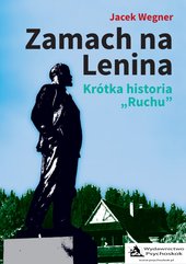 Zamach na Lenina. Krótka historia „Ruchu”