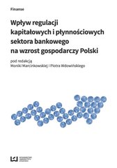 Wpływ regulacji kapitałowych i płynnościowych sektora bankowego na wzrost gospodarczy Polski