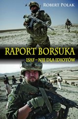 Raport Borsuka. ISAF nie dla Idiotów
