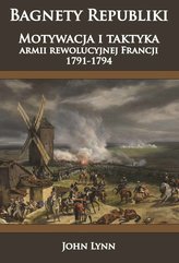 Bagnety Republiki. Motywacja i taktyka armii rewolucyjnej Francji 1791-1794