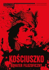 KRONOS 3/2017. Kościuszko – bohater filozoficzny
